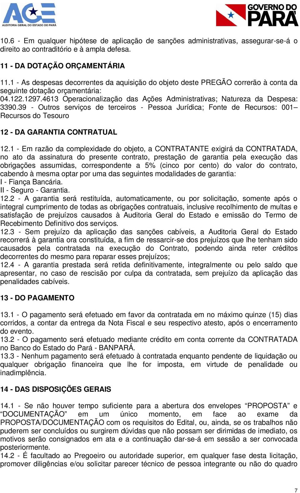 4613 Operacionalização das Ações Administrativas; Natureza da Despesa: 3390.