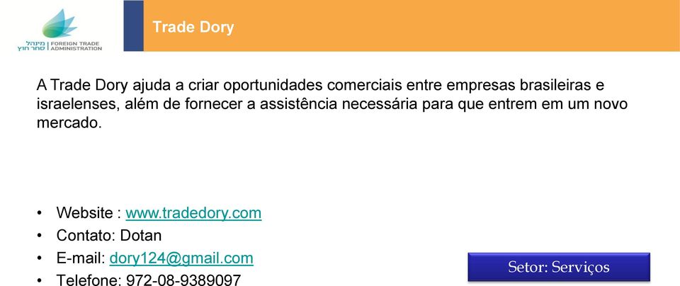 necessária para que entrem em um novo mercado. Website : www.tradedory.