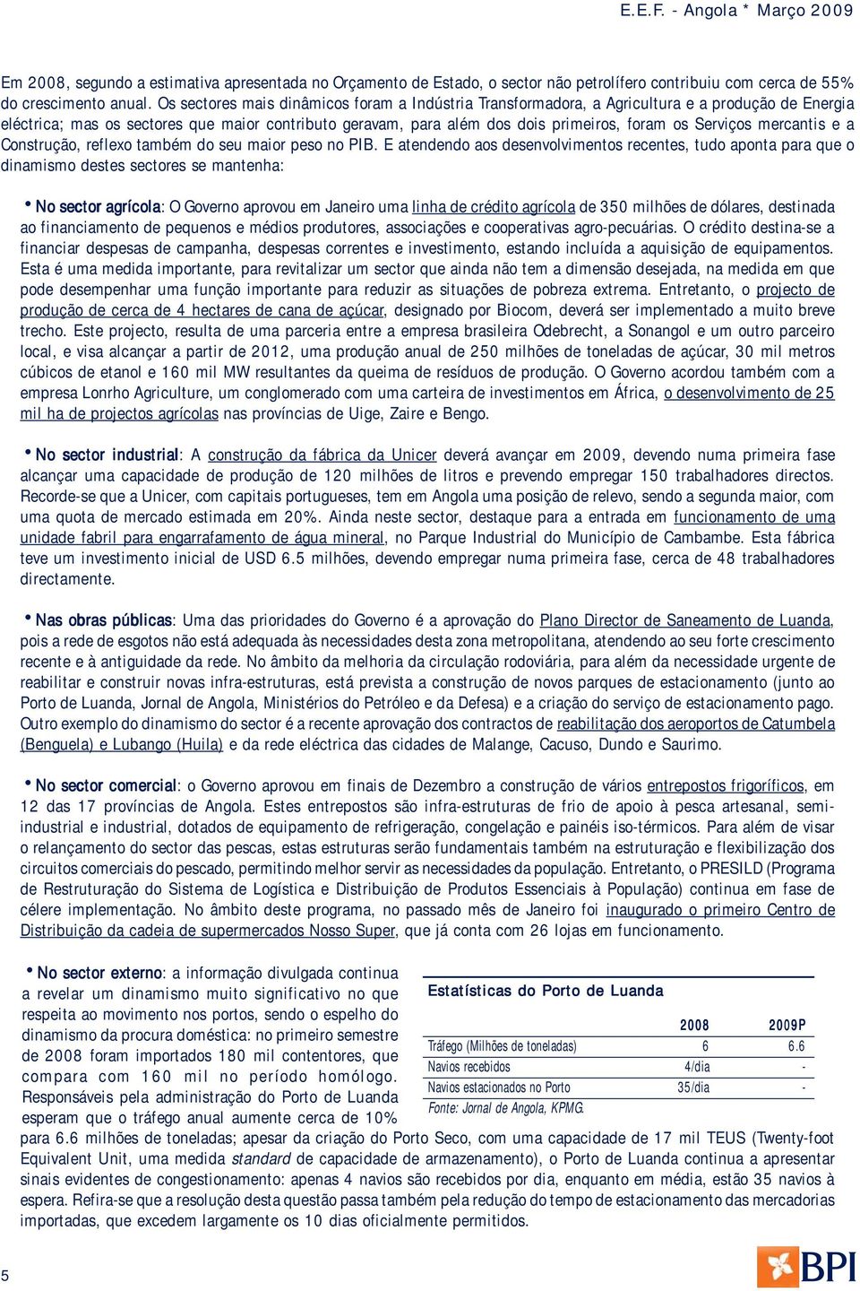 Serviços mercantis e a Construção, reflexo também do seu maior peso no PIB.