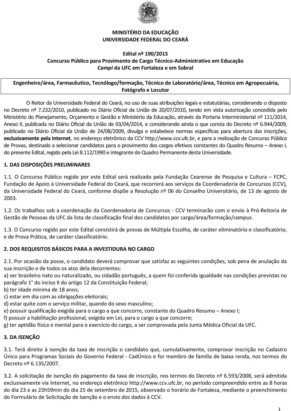 legais e estatutárias, considerando o disposto no Decreto nº 7.