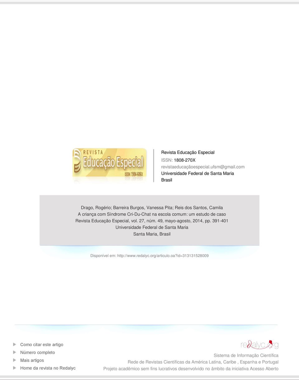 Revista Educação Especial, vol. 27, núm. 49, mayo-agosto, 2014, pp. 391-401 Universidade Federal de, Brasil Disponível em: http://www.redalyc.org/articulo.oa?