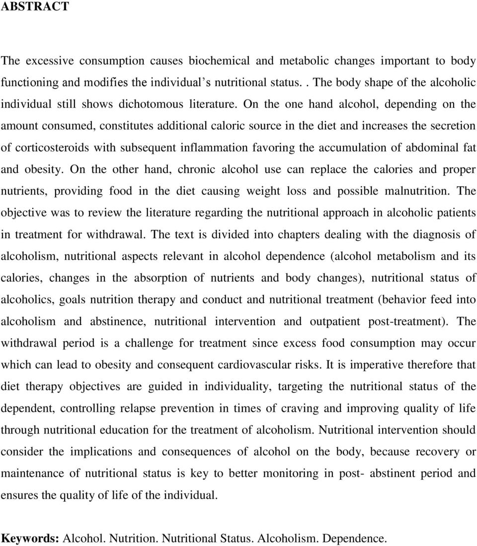 On the one hand alcohol, depending on the amount consumed, constitutes additional caloric source in the diet and increases the secretion of corticosteroids with subsequent inflammation favoring the