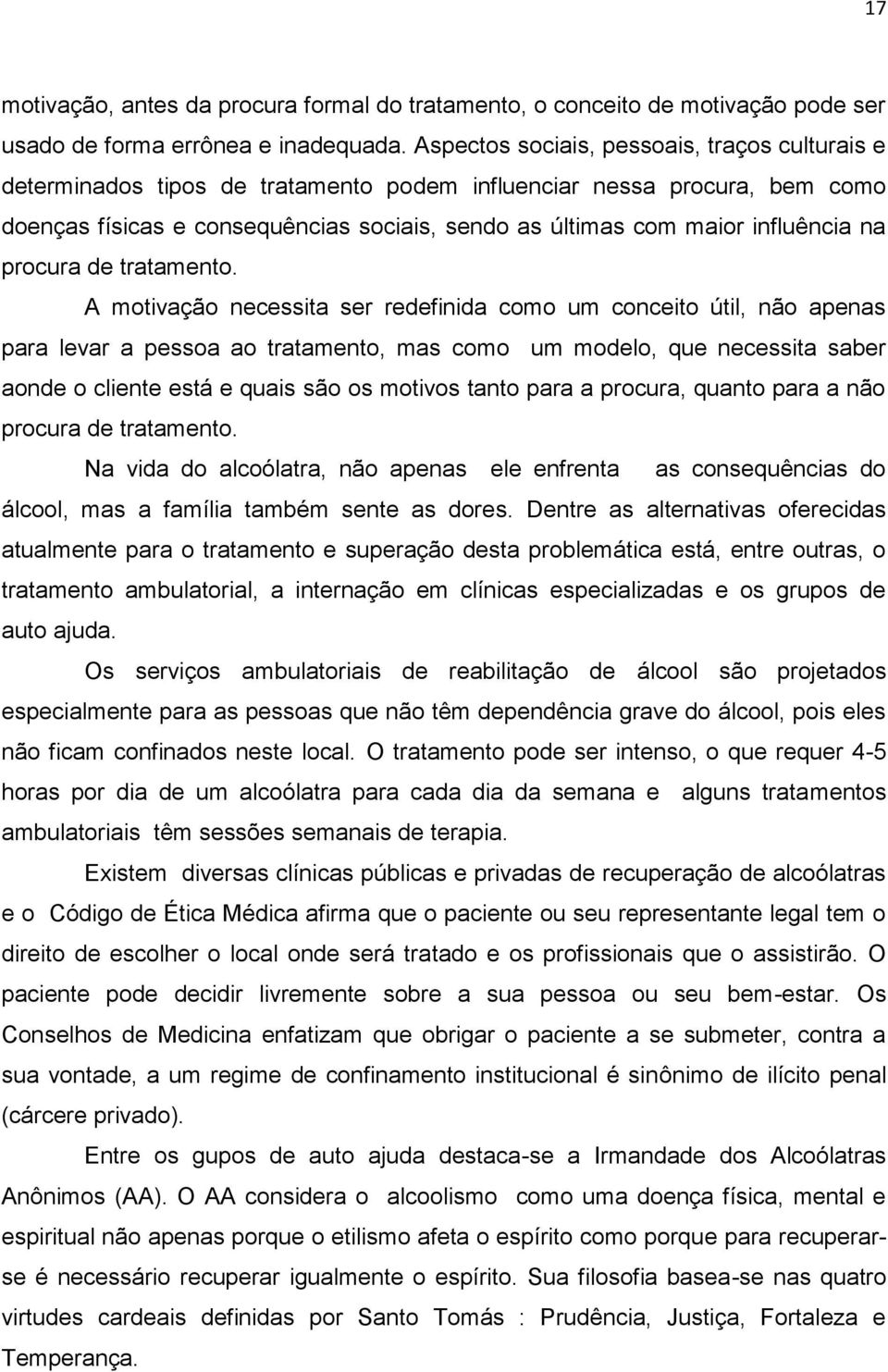 influência na procura de tratamento.