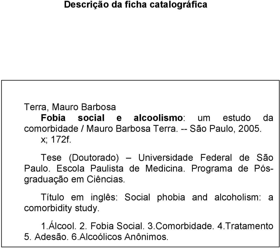 Escola Paulista de Medicina. Programa de Pósgraduação em Ciências.