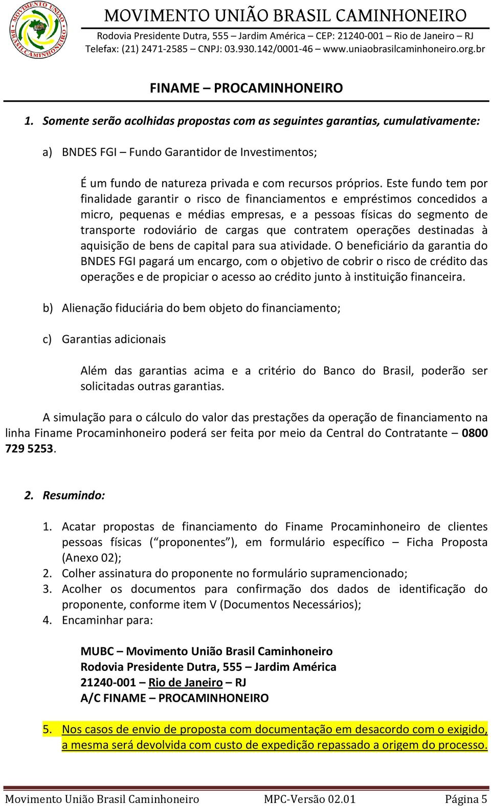 contratem operações destinadas à aquisição de bens de capital para sua atividade.