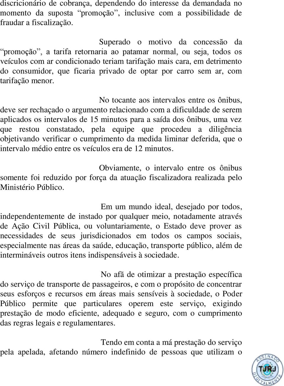 privado de optar por carro sem ar, com tarifação menor.