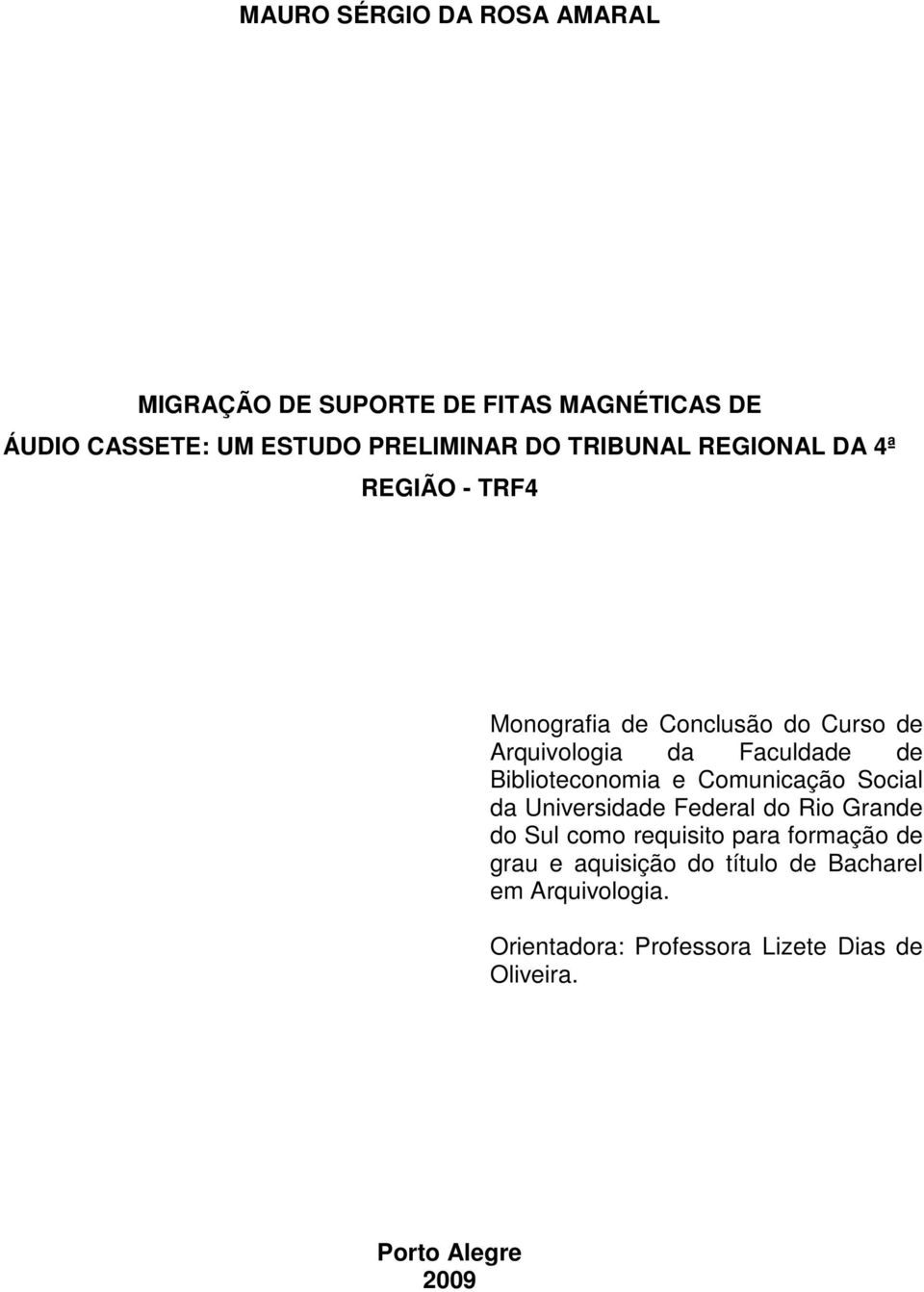 Biblioteconomia e Comunicação Social da Universidade Federal do Rio Grande do Sul como requisito para formação