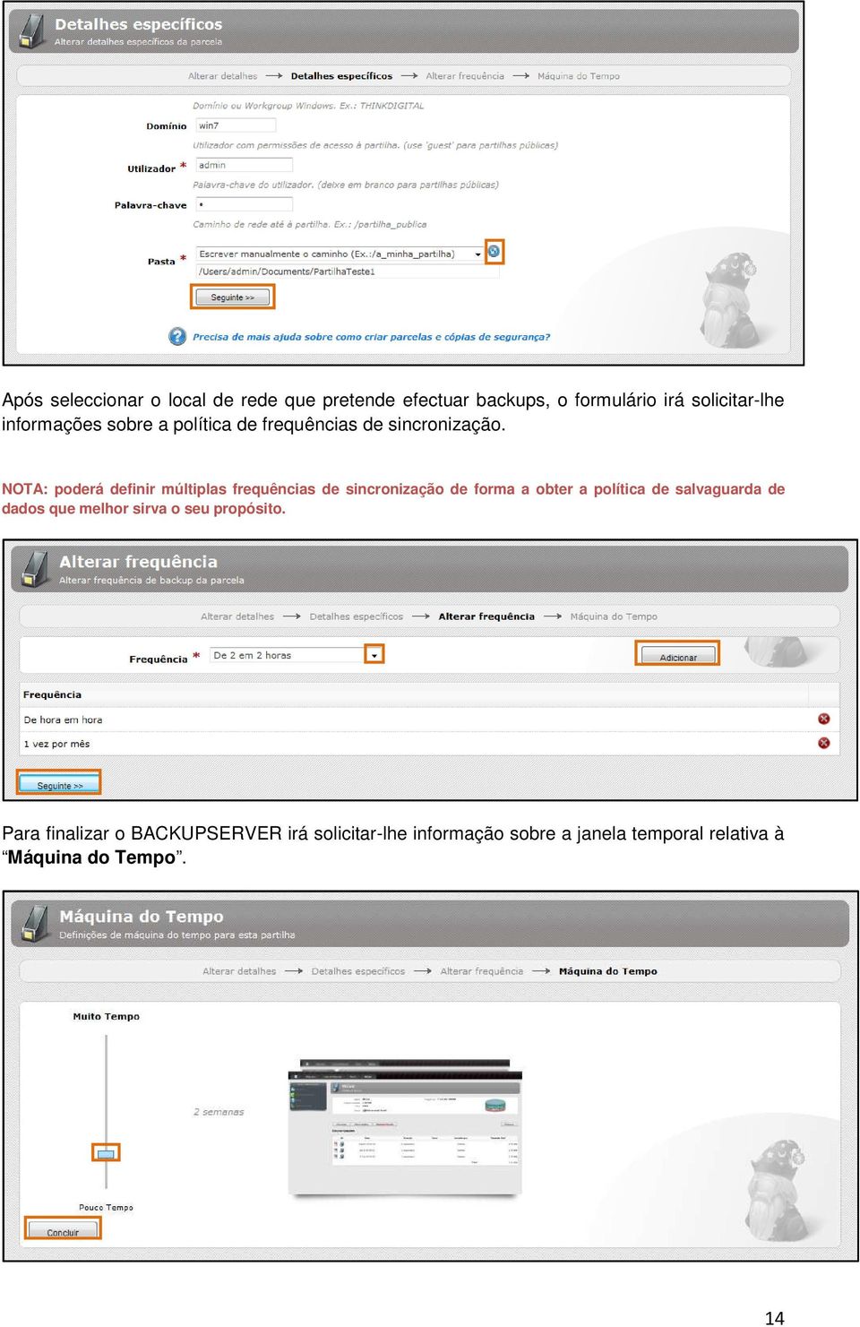 NOTA: poderá definir múltiplas frequências de sincronização de forma a obter a política de salvaguarda de