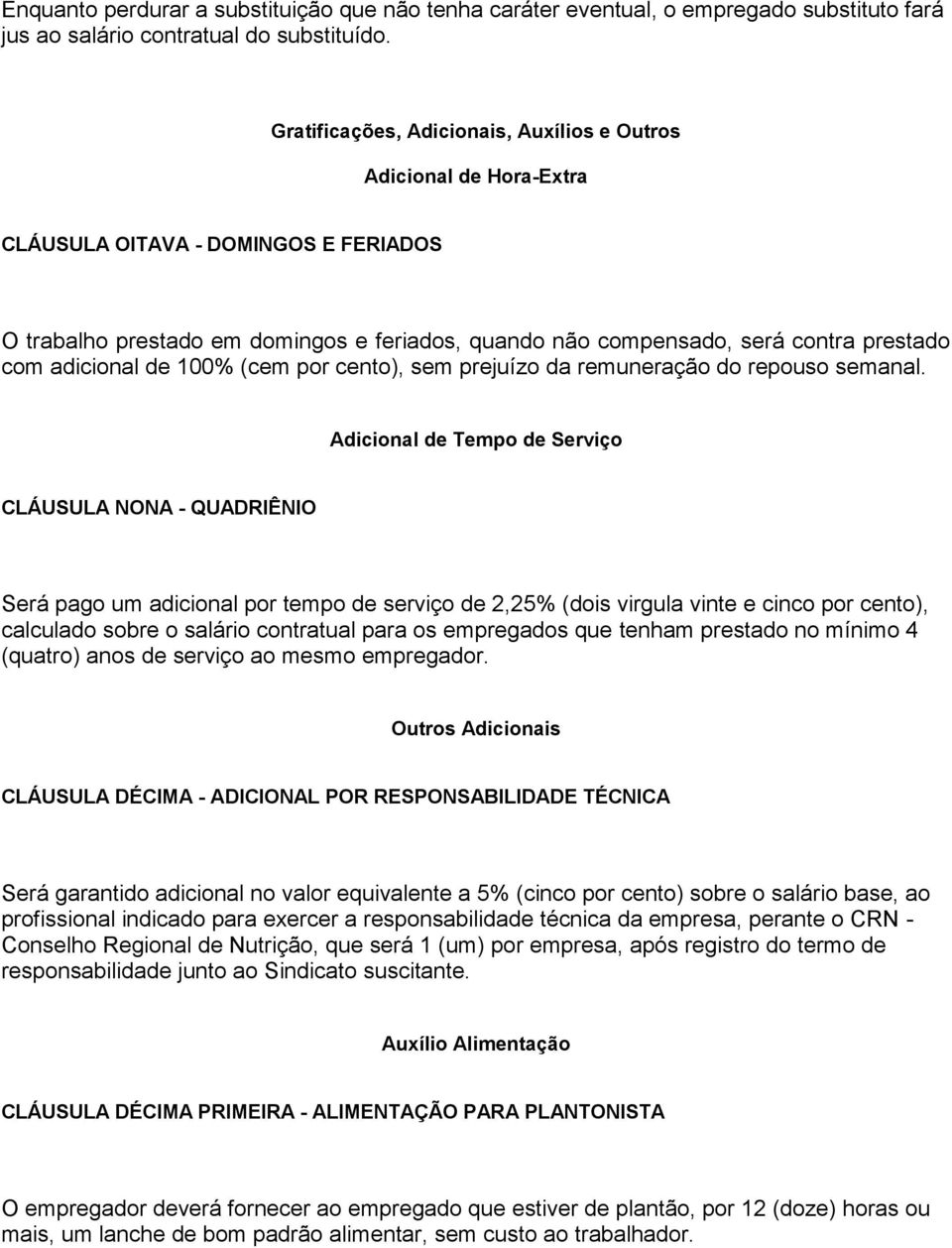 adicional de 100% (cem por cento), sem prejuízo da remuneração do repouso semanal.