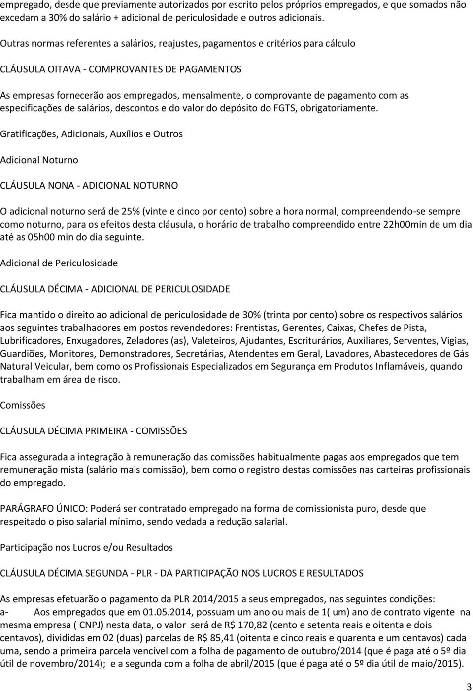 pagamento com as especificações de salários, descontos e do valor do depósito do FGTS, obrigatoriamente.