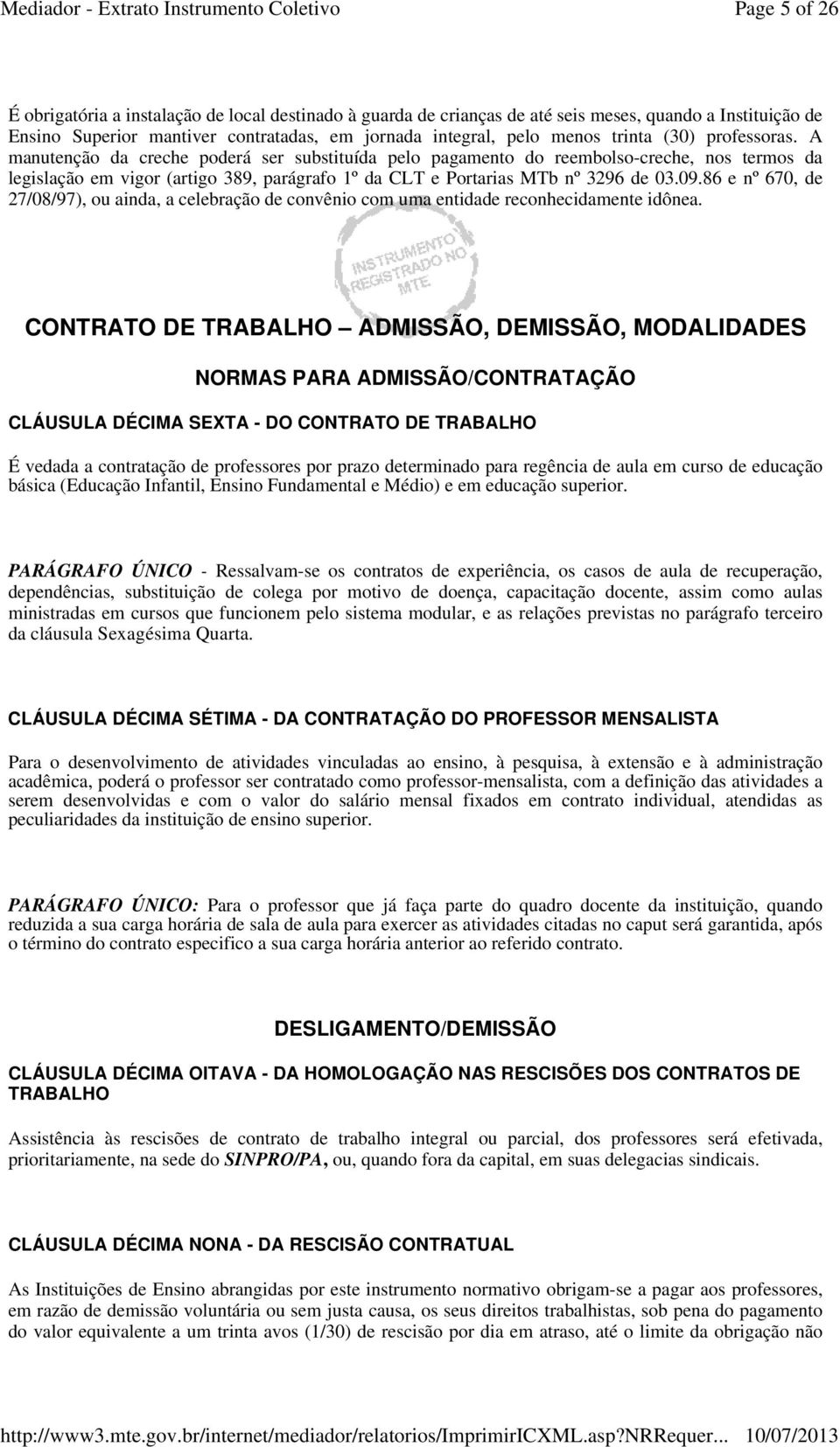 86 e nº 670, de 27/08/97), ou ainda, a celebração de convênio com uma entidade reconhecidamente idônea.