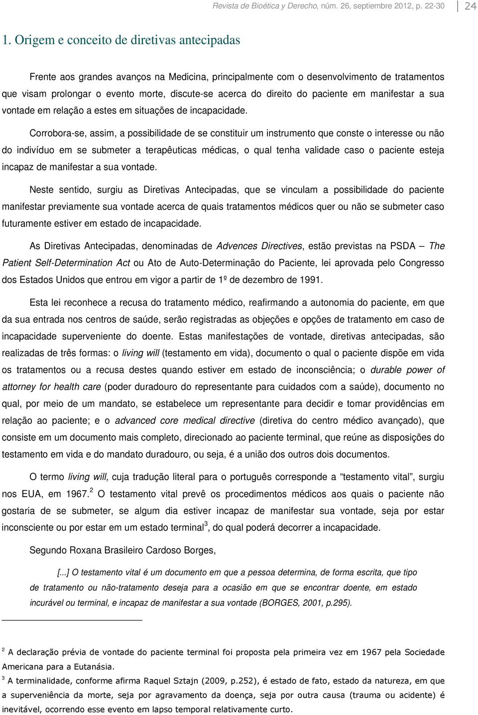 do paciente em manifestar a sua vontade em relação a estes em situações de incapacidade.