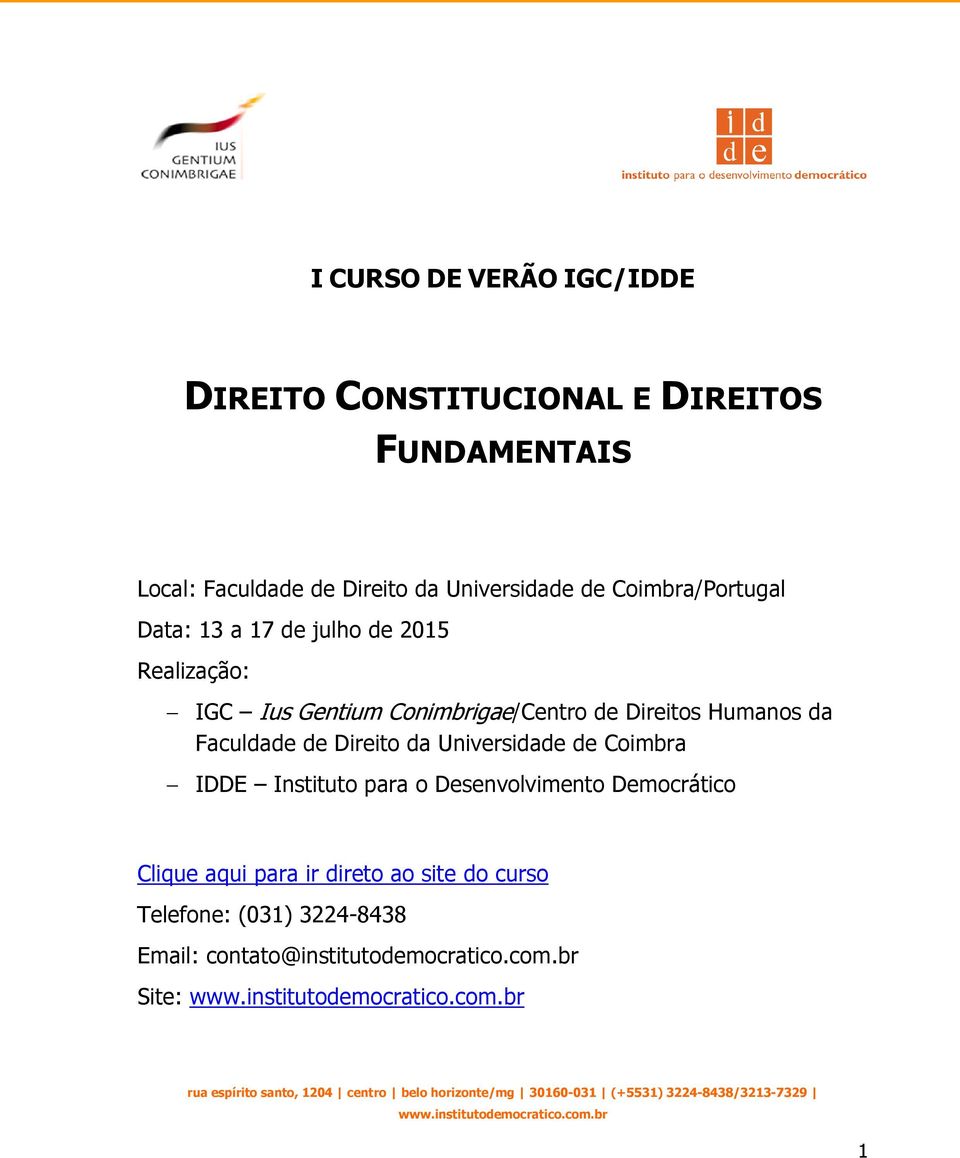 de Direito da Universidade de Coimbra IDDE Instituto para o Desenvolvimento Democrático Clique aqui para ir direto ao site do