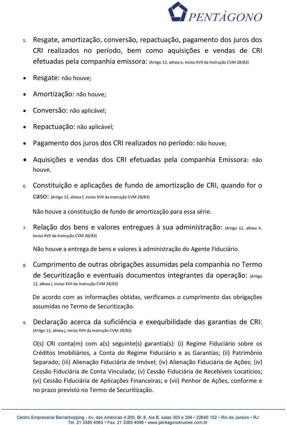 e vendas dos CRI efetuadas pela companhia Emissora: não houve. 6.