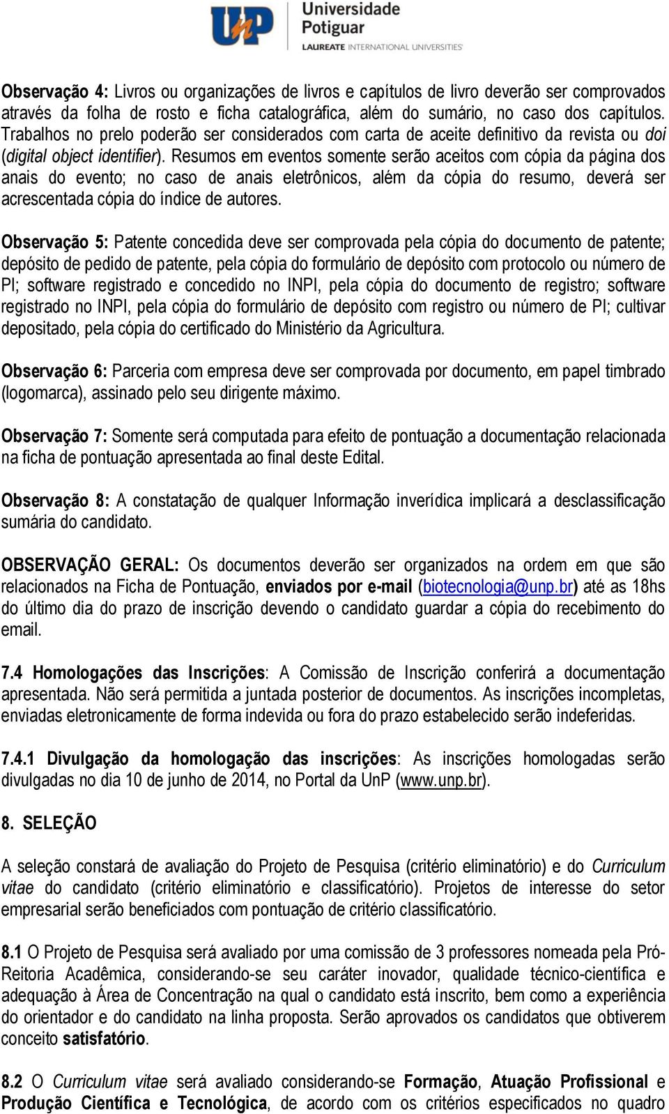 Resumos em eventos somente serão aceitos com cópia da página dos anais do evento; no caso de anais eletrônicos, além da cópia do resumo, deverá ser acrescentada cópia do índice de autores.