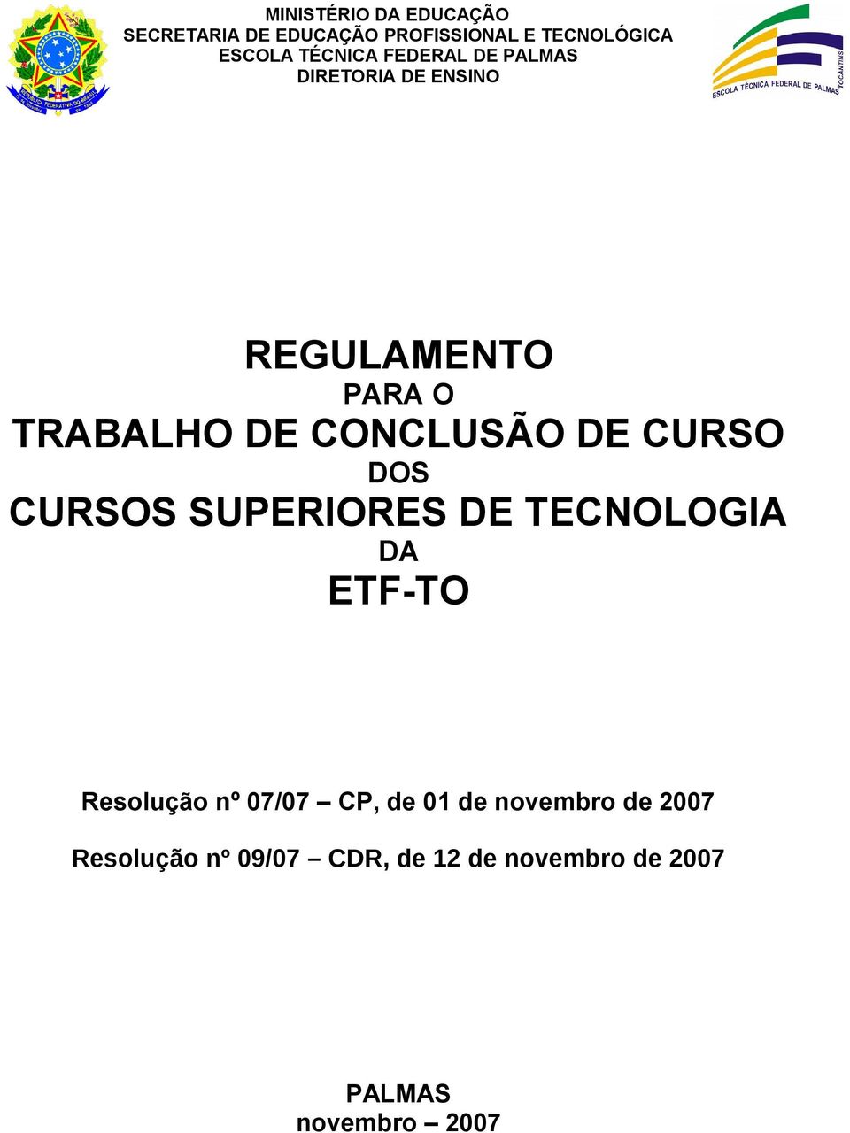 CONCLUSÃO DE CURSO DOS CURSOS SUPERIORES DE TECNOLOGIA DA ETF-TO Resolução nº 07/07