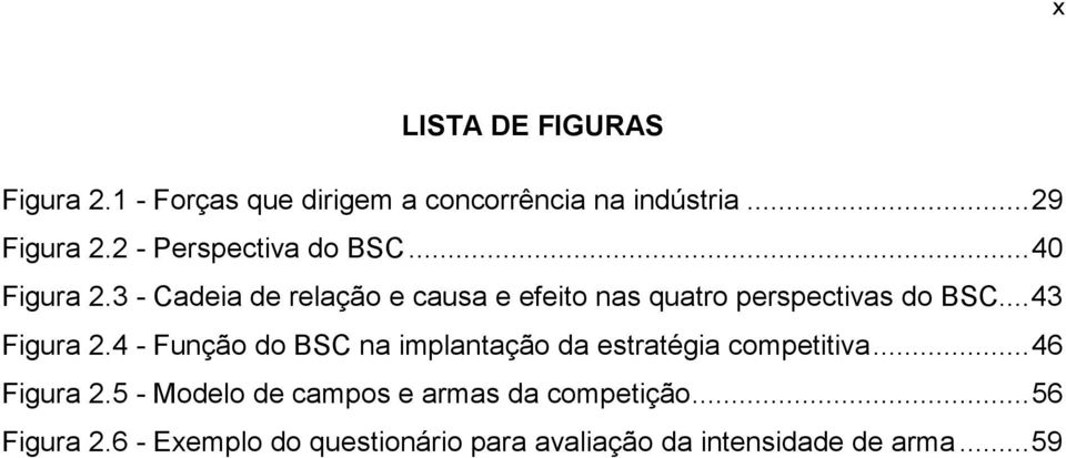 3 - Cadeia de relação e causa e efeito nas quatro perspectivas do BSC... 43 Figura 2.