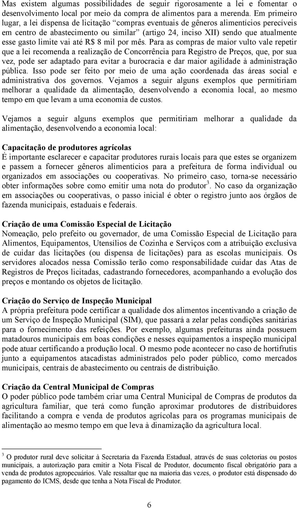 limite vai até R$ 8 mil por mês.