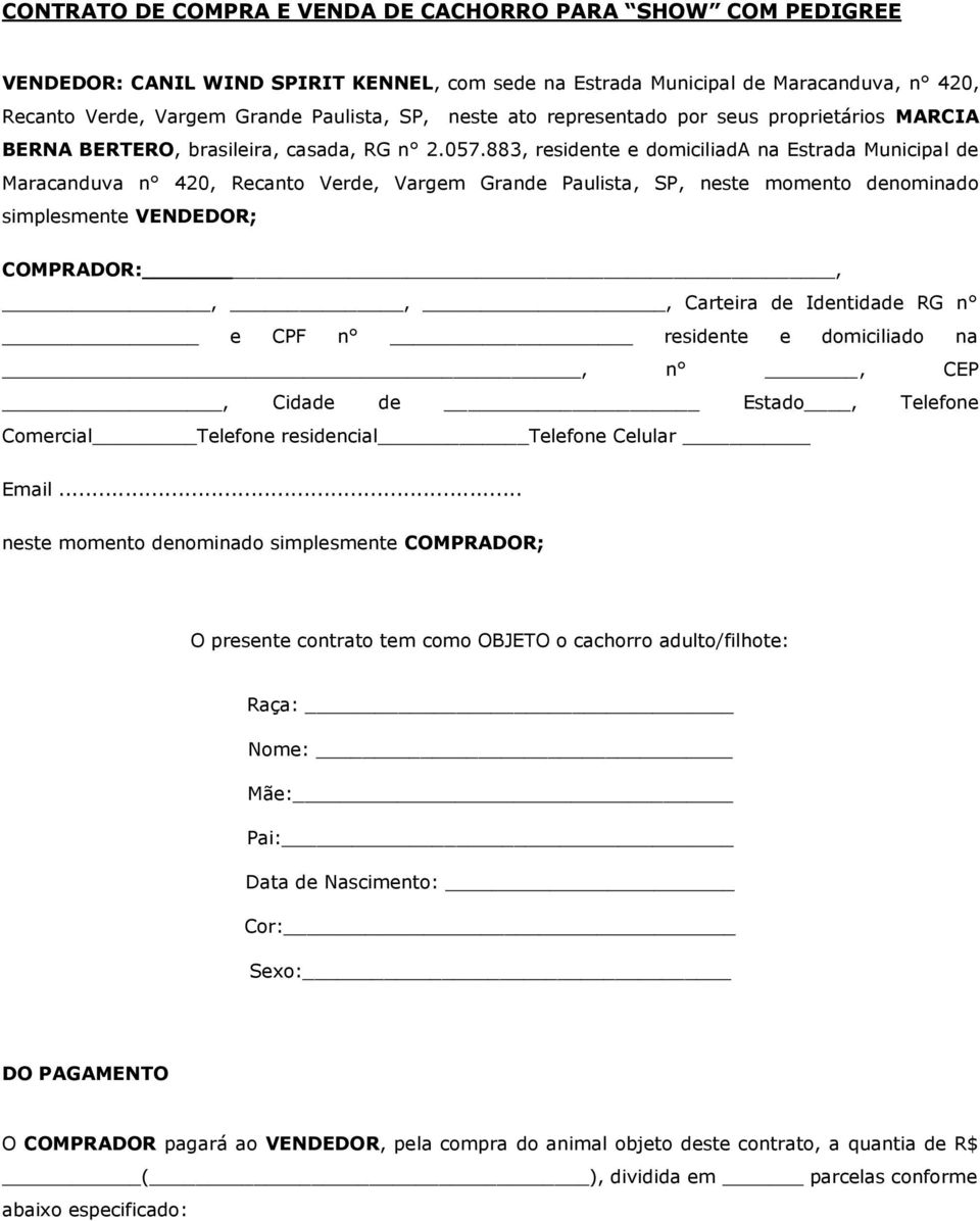 883, residente e domiciliada na Estrada Municipal de Maracanduva n 420, Recanto Verde, Vargem Grande Paulista, SP, neste momento denominado simplesmente VENDEDOR; COMPRADOR:,,,, Carteira de