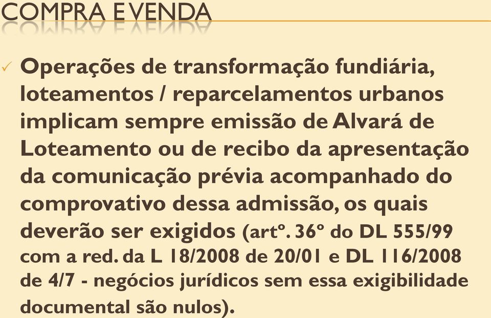 comprovativo dessa admissão, os quais deverão ser exigidos (artº. 36º do DL 555/99 com a red.