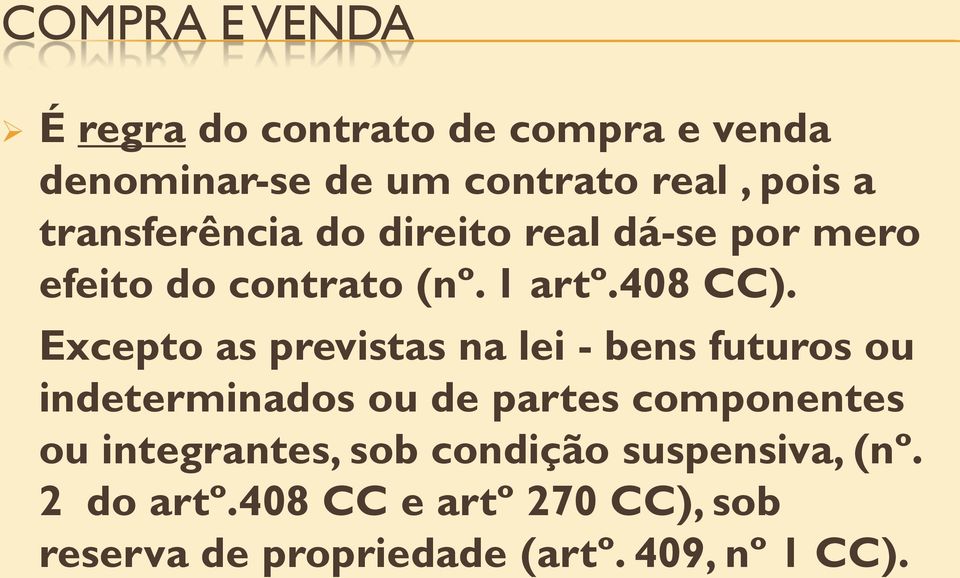 Excepto as previstas na lei - bens futuros ou indeterminados ou de partes componentes ou