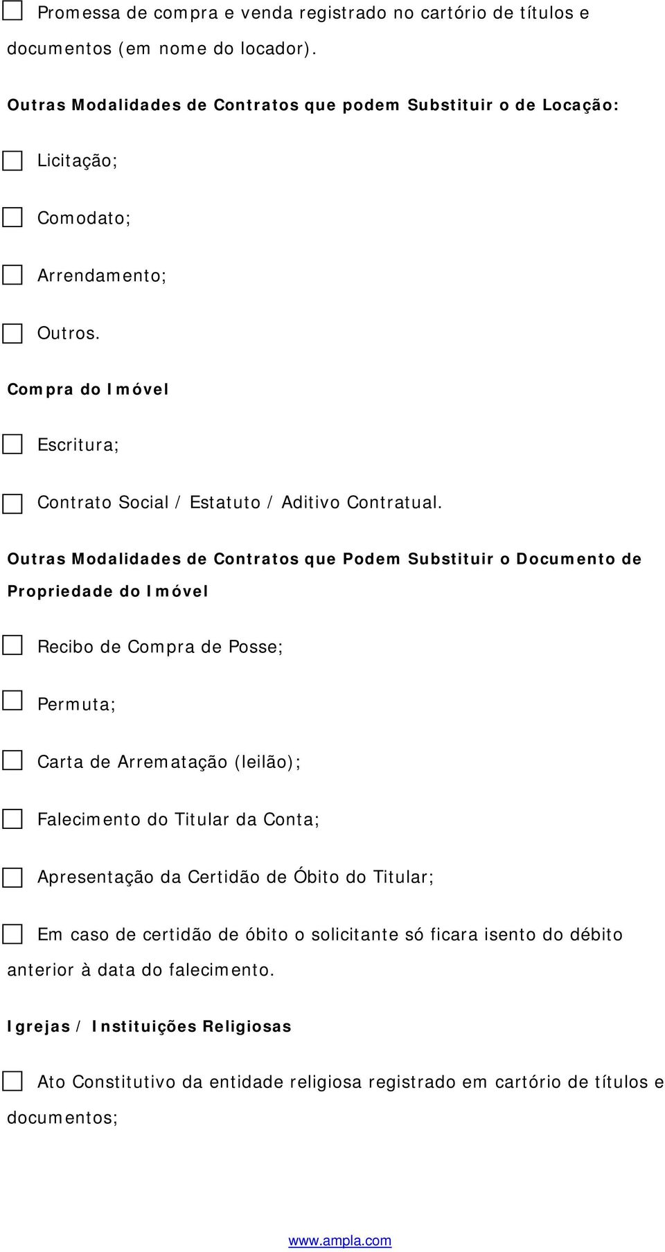 Outras Modalidades de Contratos que Podem Substituir o Documento de Propriedade do Imóvel Recibo de Compra de Posse; Permuta; Carta de Arrematação (leilão); Falecimento do Titular da