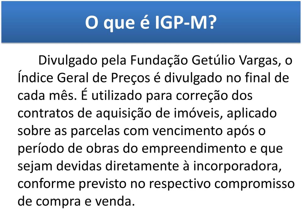 mês. É utilizado para correção dos contratos de aquisição de imóveis, aplicado sobre as