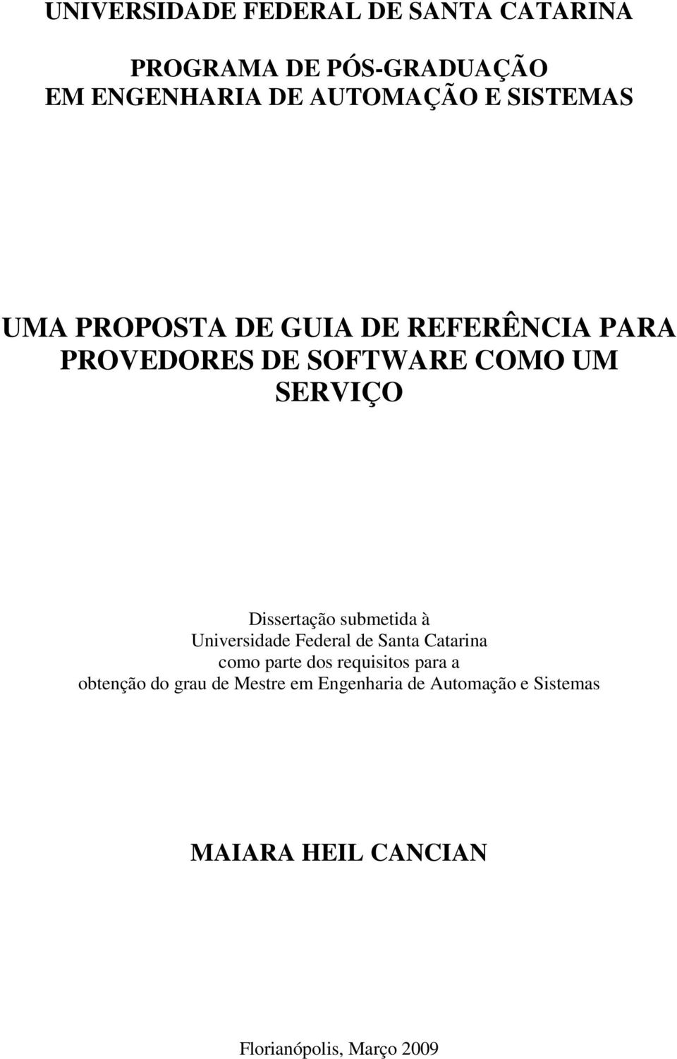 Dissertação submetida à Universidade Federal de Santa Catarina como parte dos requisitos para a