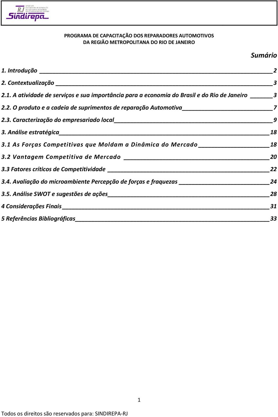 2 Vantagem Competitiva de Mercado 20 3.3 Fatores críticos de Competitividade 22 3.4.