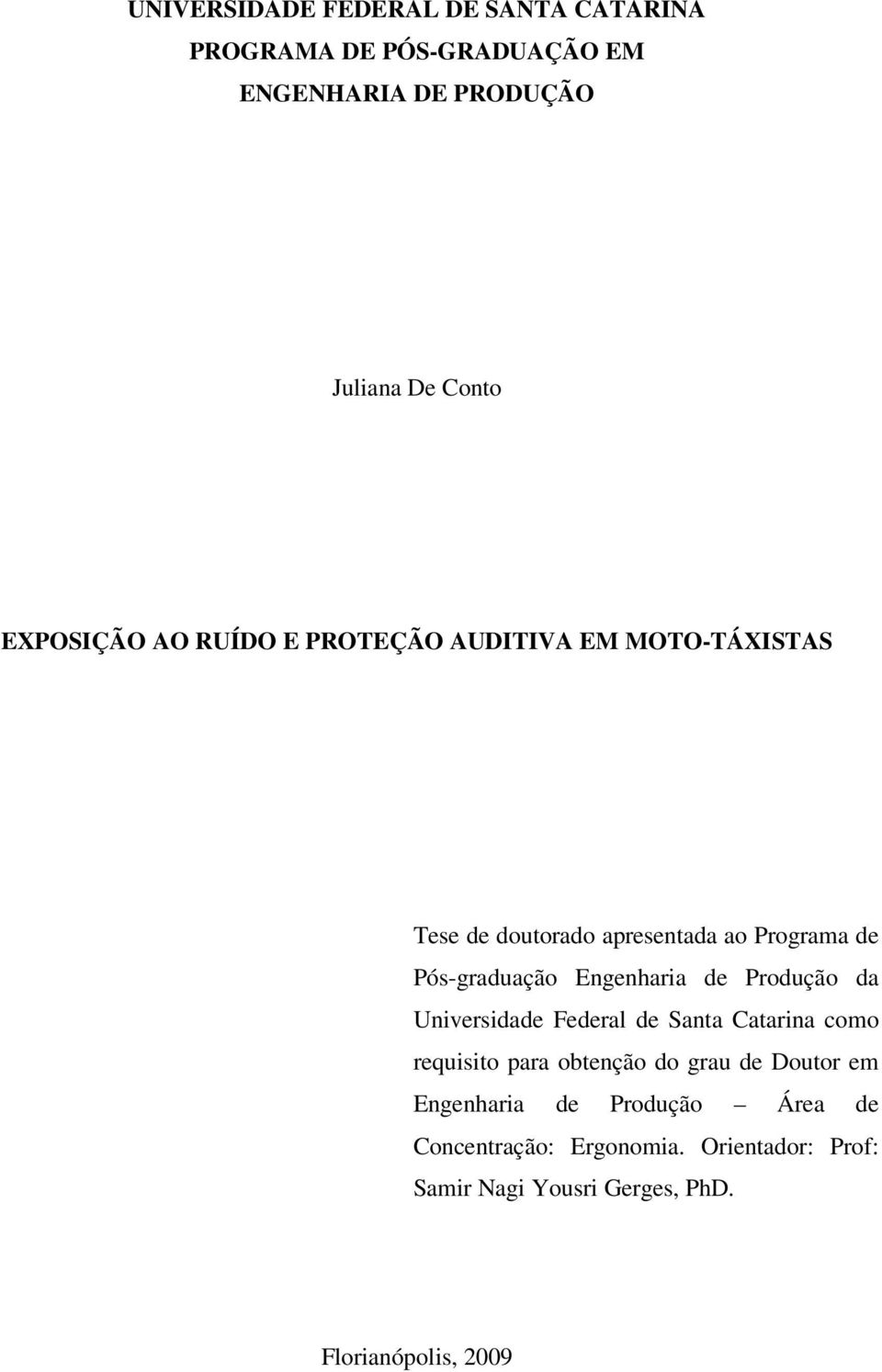 Engenharia de Produção da Universidade Federal de Santa Catarina como requisito para obtenção do grau de Doutor em