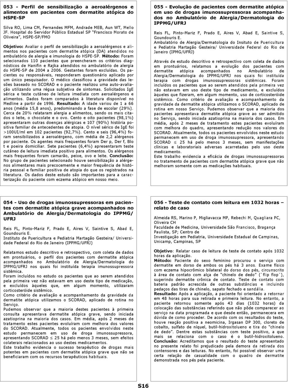 atendidos no ambulatório de alergia e imunologia do HSPE-SP.