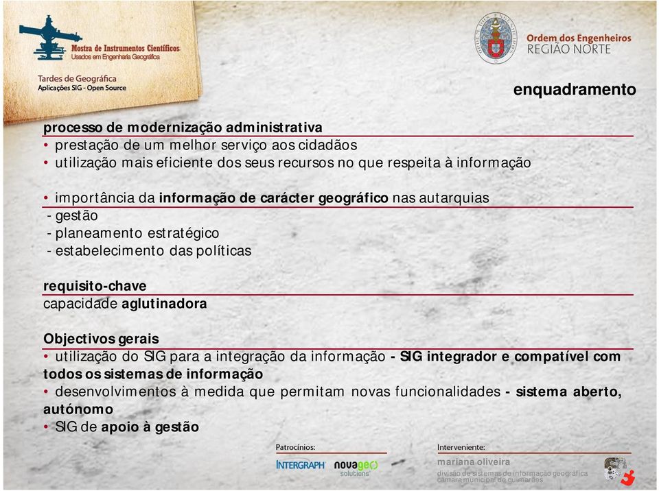 requisito-chave capacidade aglutinadora enquadramento Objectivos gerais utilização do SIG para a integração da informação - SIG integrador e