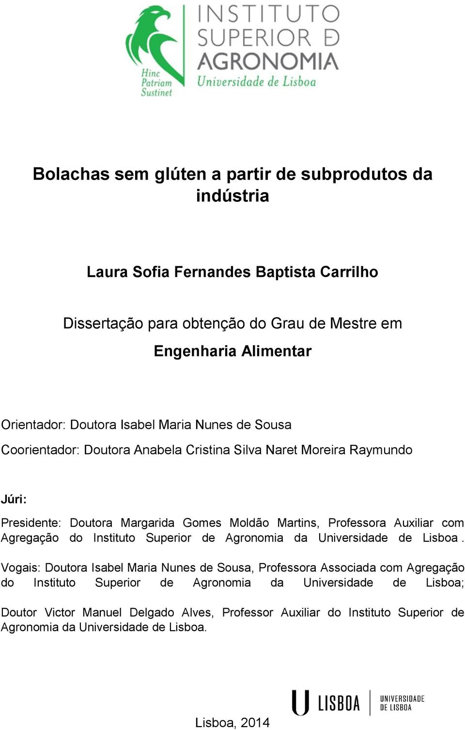 Auxiliar com Agregação do Instituto Superior de Agronomia da Universidade de Lisboa.