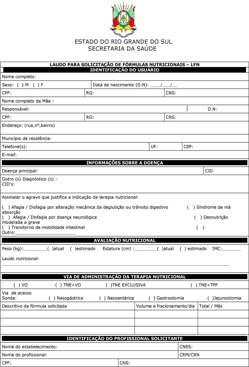 N: Município de residência: Telefone(s): UF: CEP: E-mail: INFORMAÇÕES SOBRE A DOENÇA Doença principal: Outro (s) Diagnóstico (s) : CID's: CID Assinalar o agravo que justifica a indicação da terapia