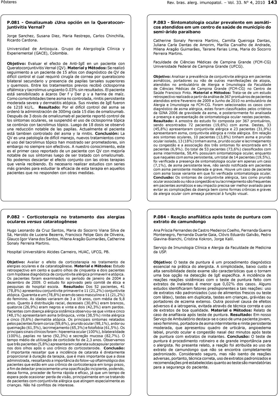 Objetivo: Evaluar el efecto de Anti-IgE en un paciente con Queratoconjuntivitis Vernal (QV).