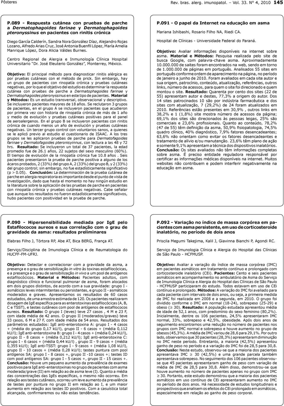 Rojas Lozano, Alfredo Arias Cruz, José Antonia Buenfil López, María Amelia Manrique López, Dora Alicia Váldes Burnes. Centro Regional de Alergia e Inmunología Clínica Hospital Universitario Dr.