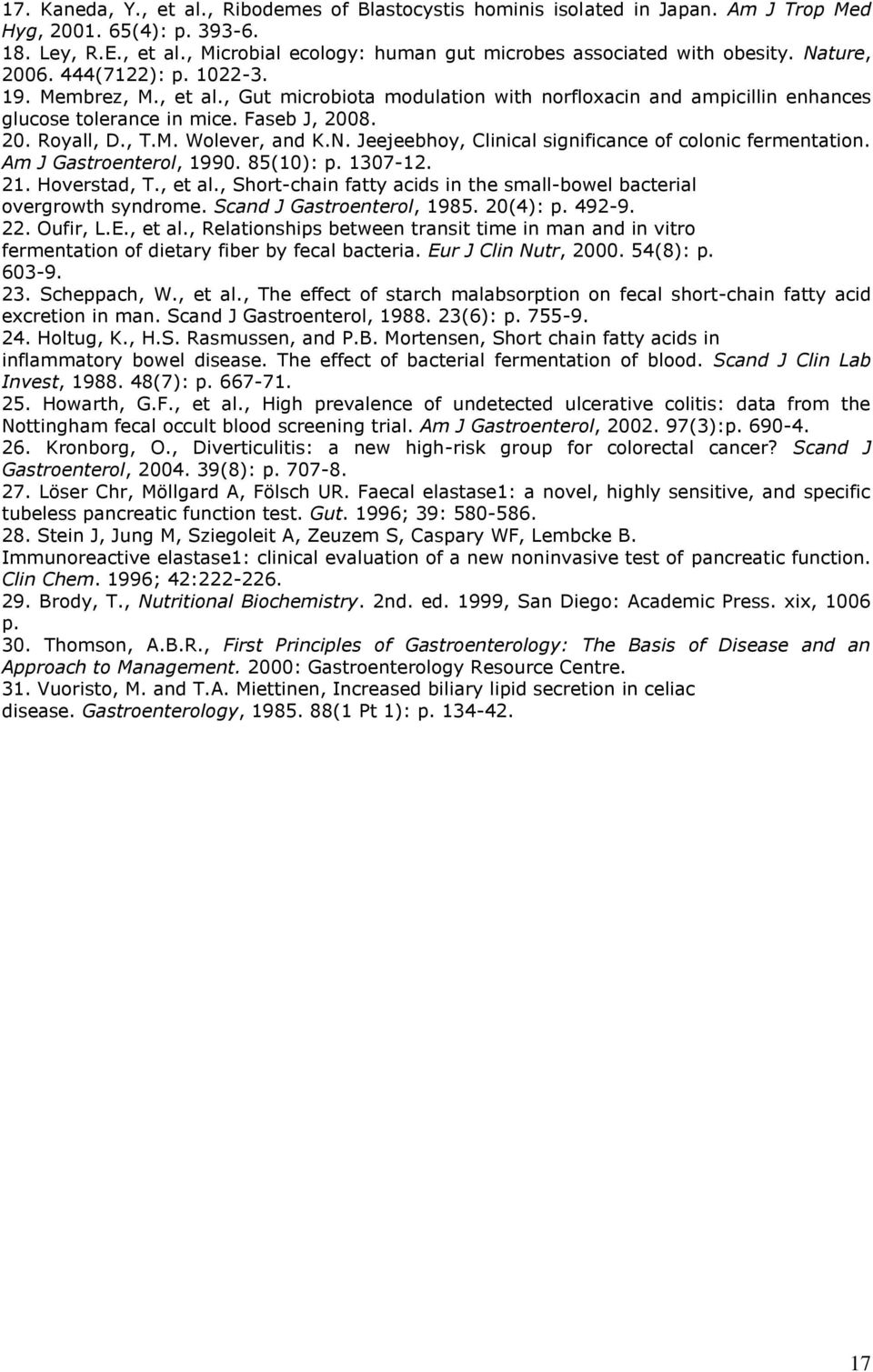 N. Jeejeebhoy, Clinical significance of colonic fermentation. Am J Gastroenterol, 1990. 85(10): p. 1307-12. 21. Hoverstad, T., et al.