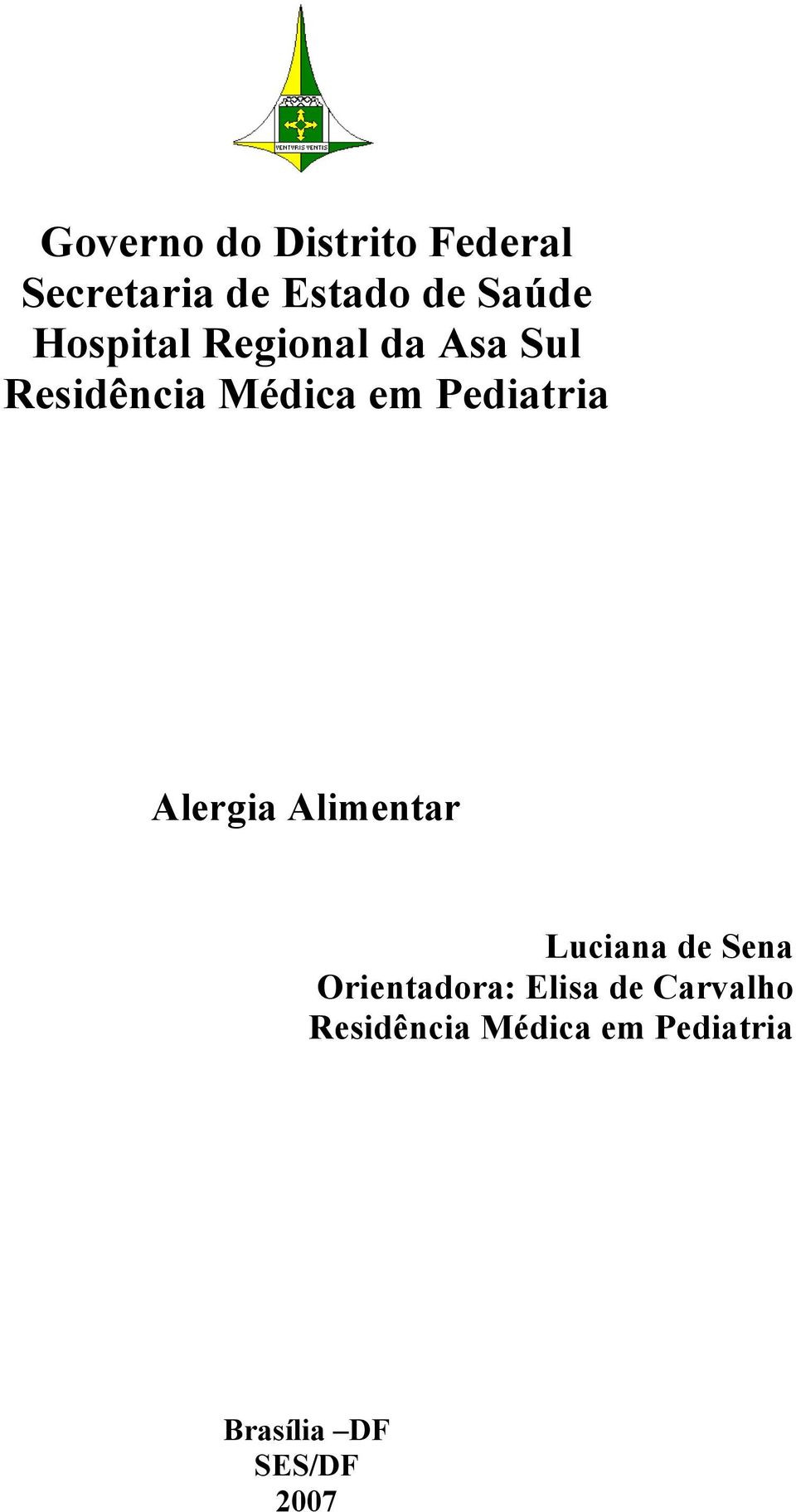 Alergia Alimentar Luciana de Sena Orientadora: Elisa de