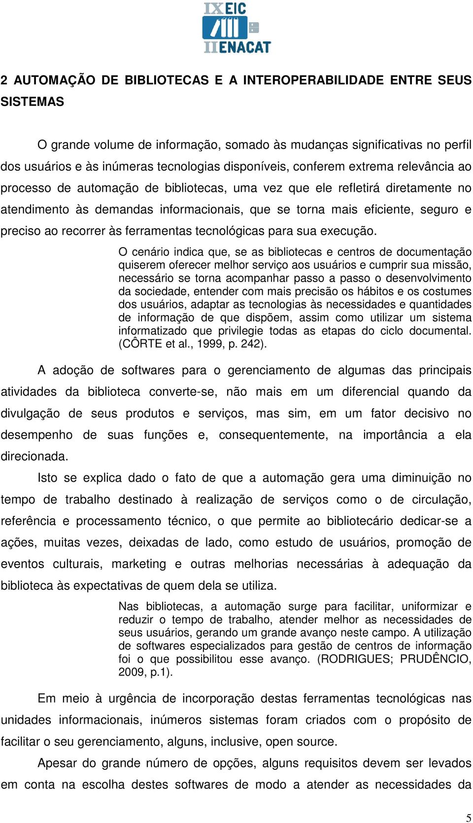 recorrer às ferramentas tecnológicas para sua execução.