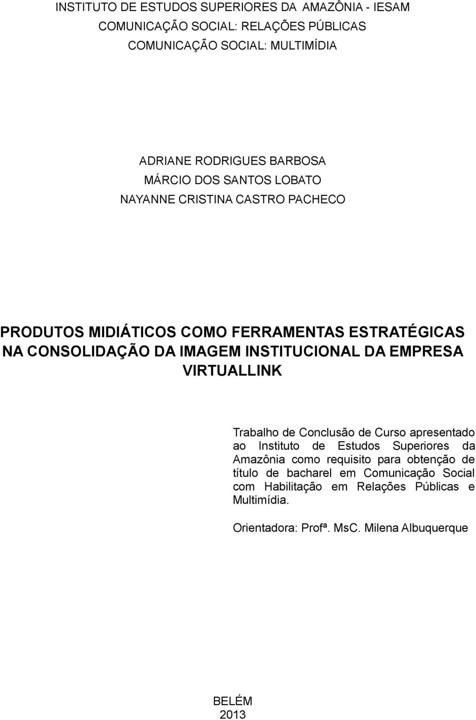 DA EMPRESA VIRTUALLINK Trabalho de Conclusão de Curso apresentado ao Instituto de Estudos Superiores da Amazônia como requisito para obtenção de