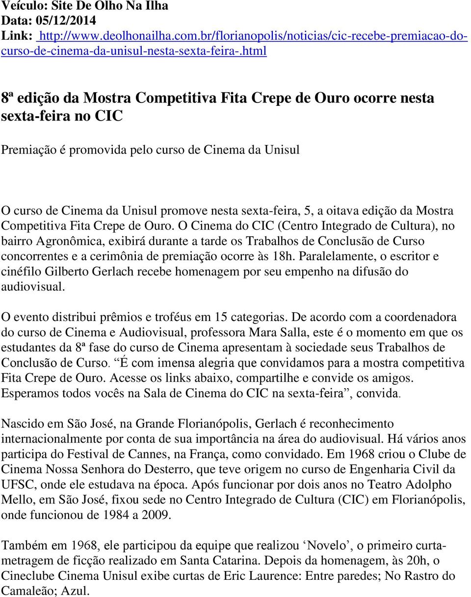 a oitava edição da Mostra Competitiva Fita Crepe de Ouro.