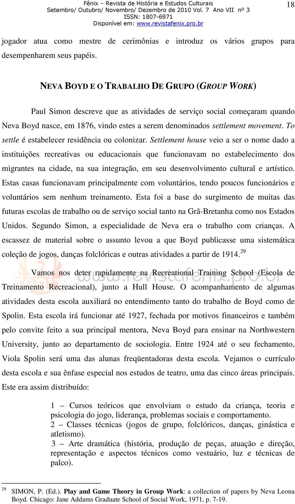 To settle é estabelecer residência ou colonizar.