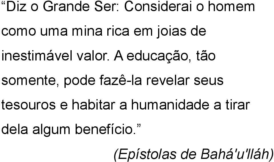 A educação, tão somente, pode fazê-la revelar seus