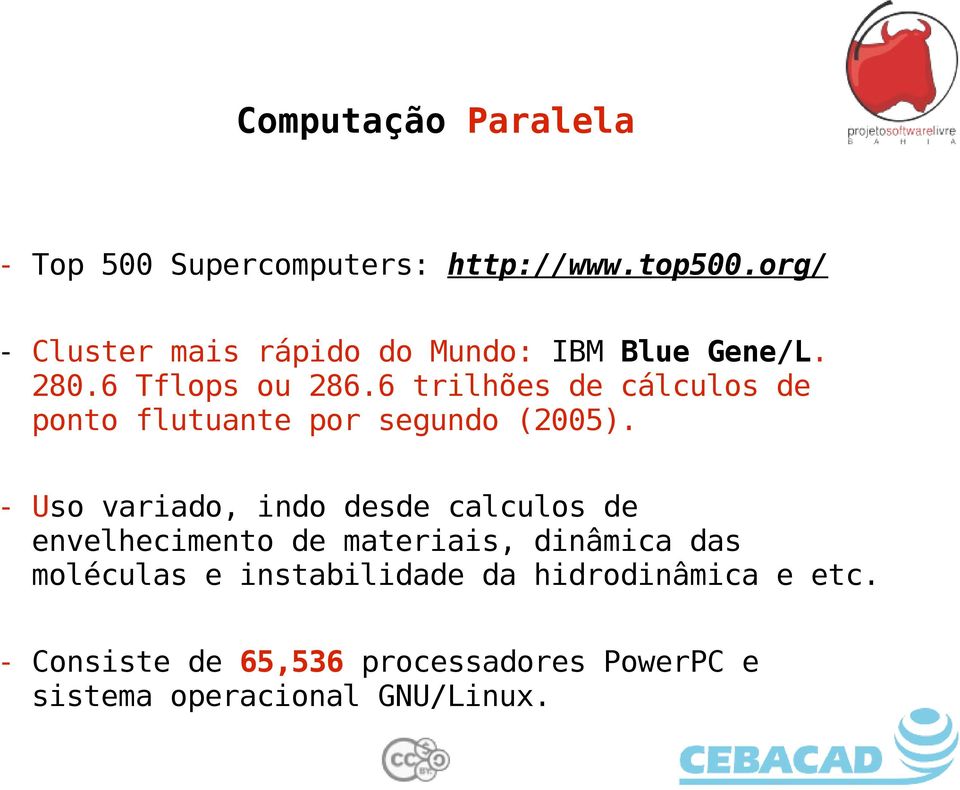 6 trilhões de cálculos de ponto flutuante por segundo (2005).