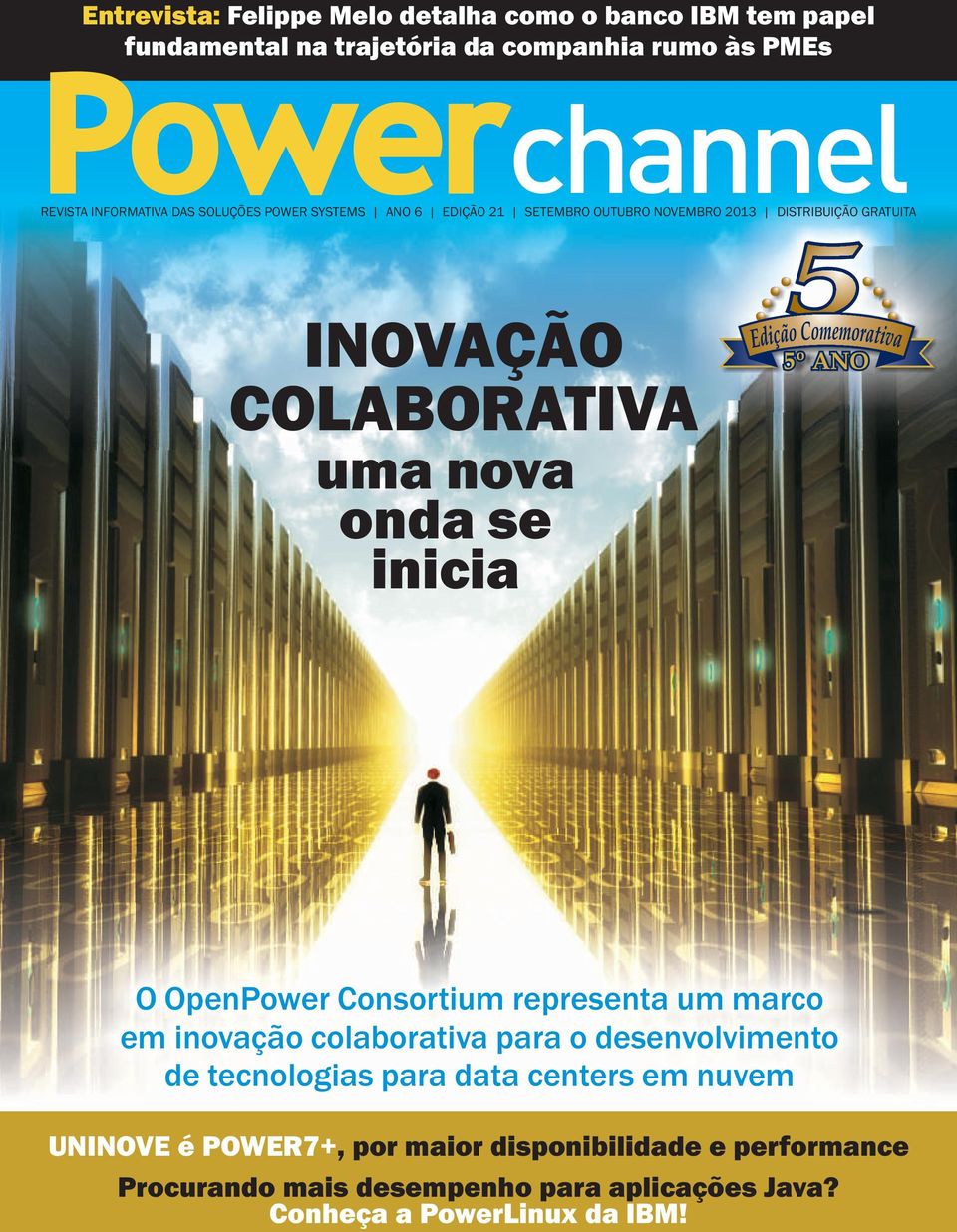 nova onda se inicia O OpenPower Consortium representa um marco em inovação colaborativa para o desenvolvimento de tecnologias para data