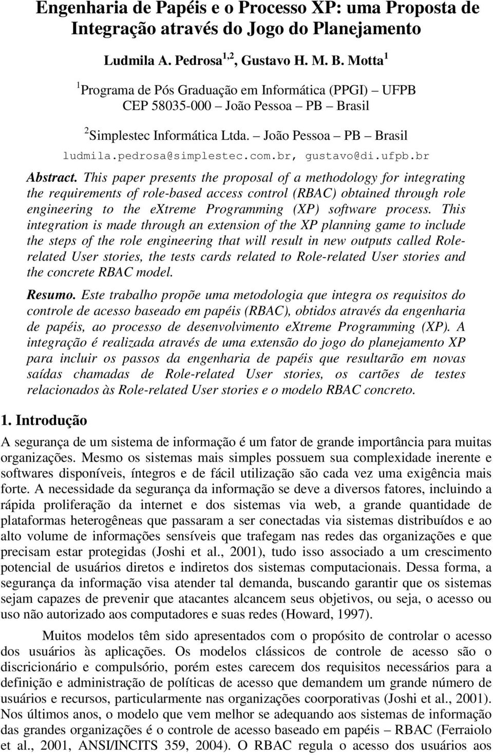 integrating the requirements of role-based access control (RBAC) obtained through role engineering to the extreme Programming (XP) software process This integration is made through an extension of