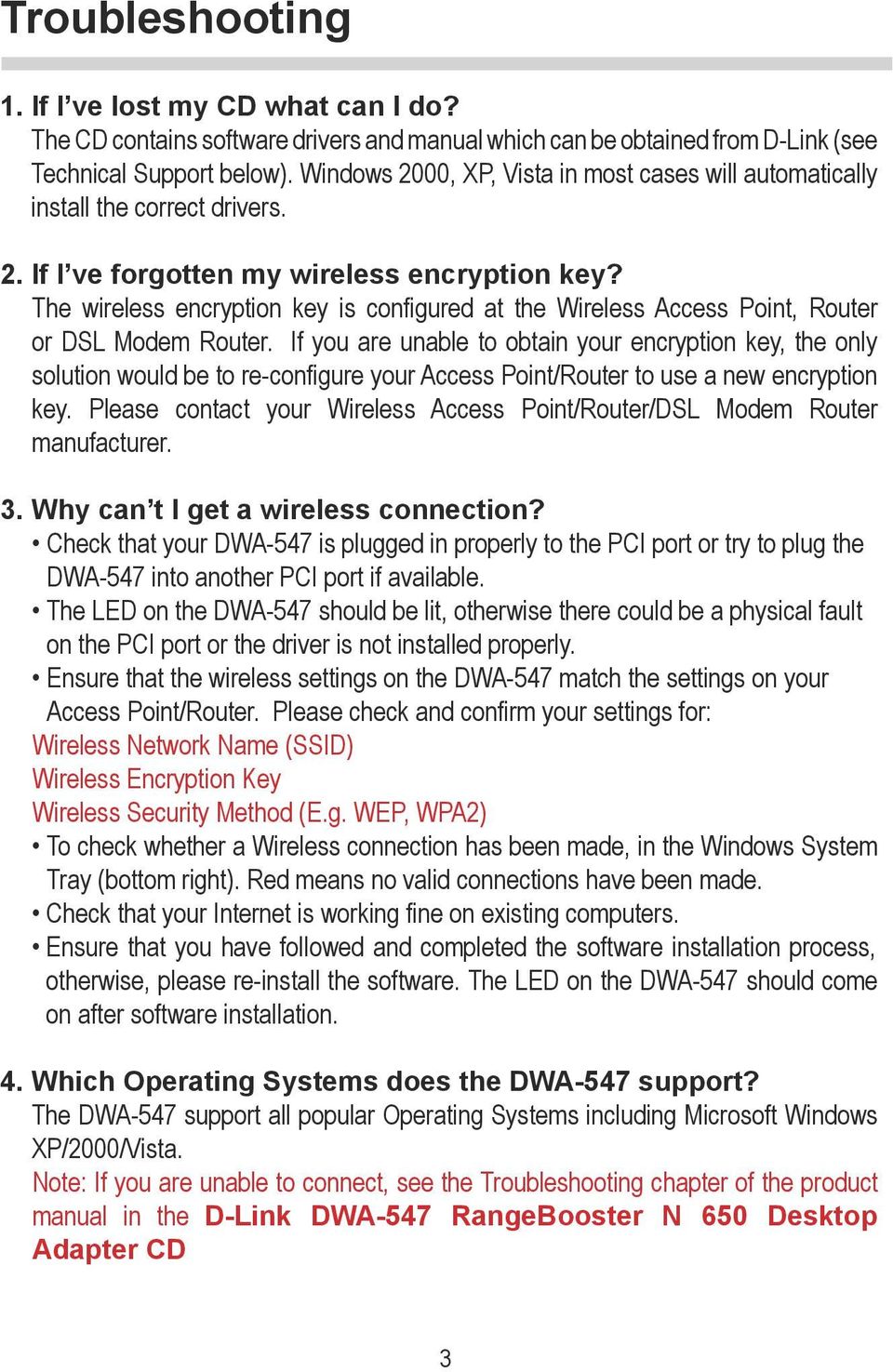 The wireless encryption key is configured at the Wireless Access Point, Router or DSL Modem Router.