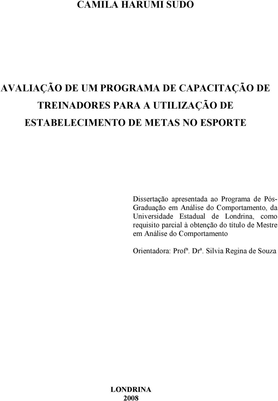 Análise do Comportamento, da Universidade Estadual de Londrina, como requisito parcial à obtenção