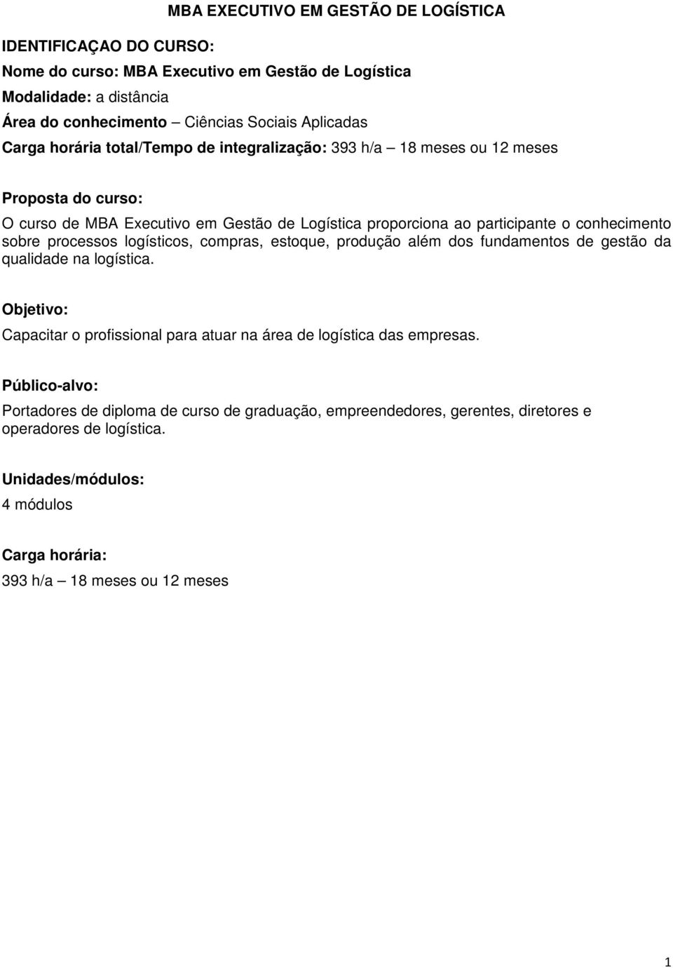 logísticos, compras, estoque, produção além dos fundamentos de gestão da qualidade na logística.