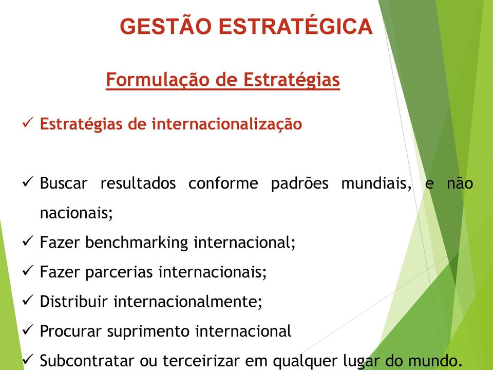 conforme padrões mundiais, e não nacionais; Fazer benchmarking